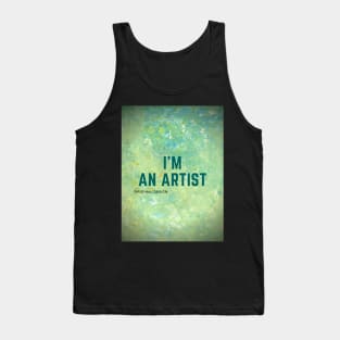 I'm an Artist Tank Top